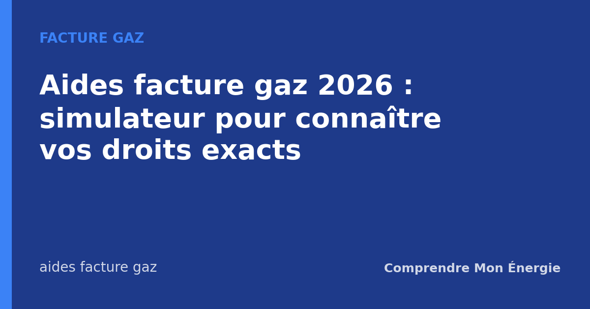 Aides facture gaz 2026 : simulateur pour connaître vos droits exacts