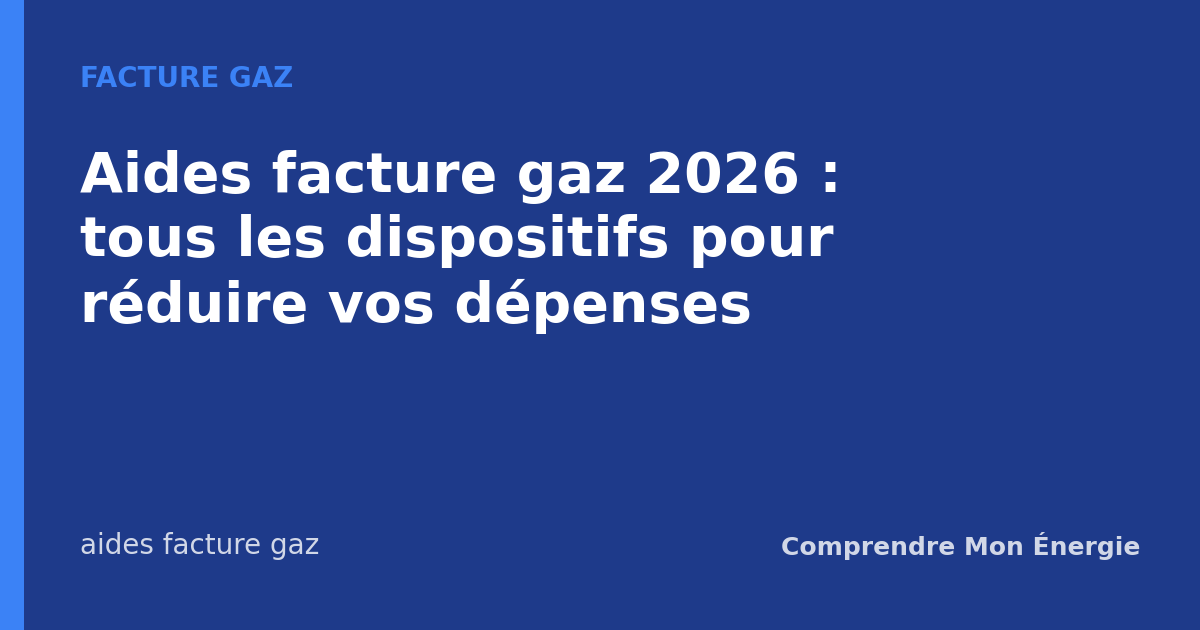 Aides facture gaz 2026 : tous les dispositifs pour réduire vos dépenses