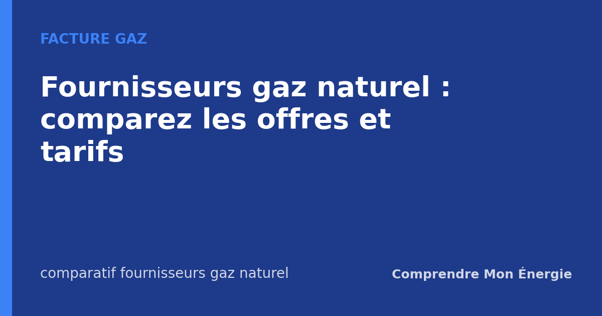 Fournisseurs gaz naturel : comparez les offres et tarifs