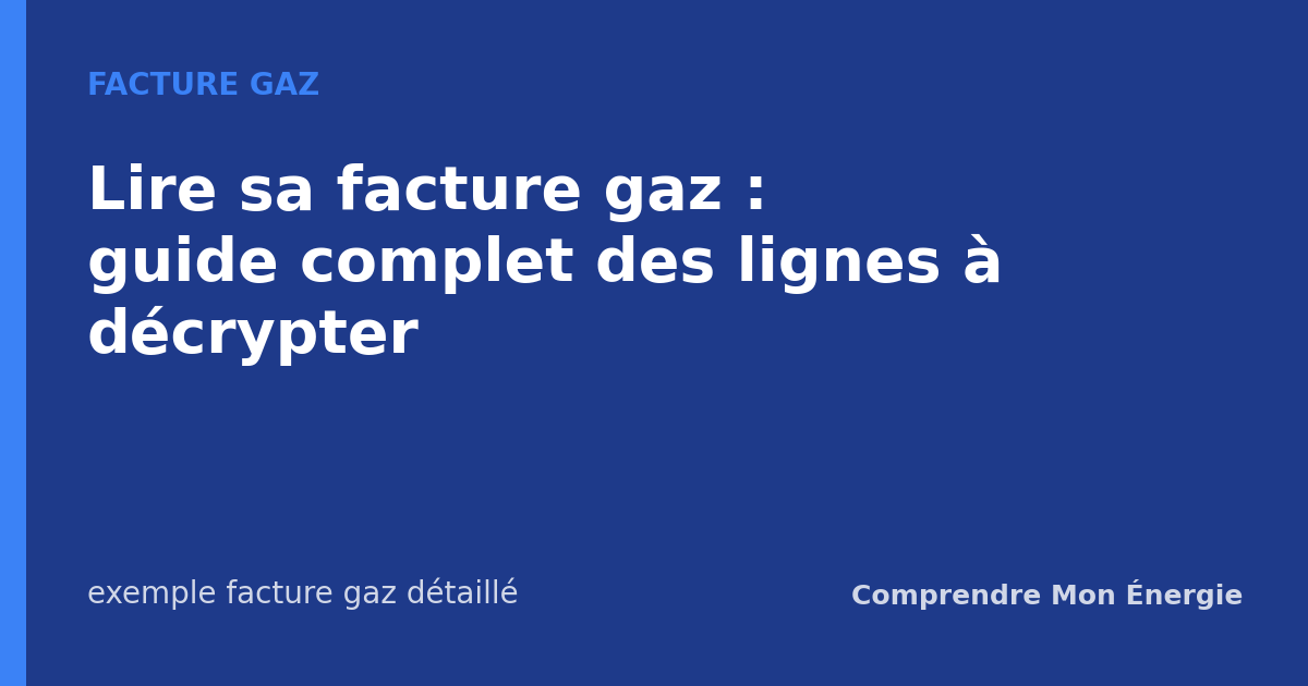 Lire sa facture gaz : guide complet des lignes à décrypter