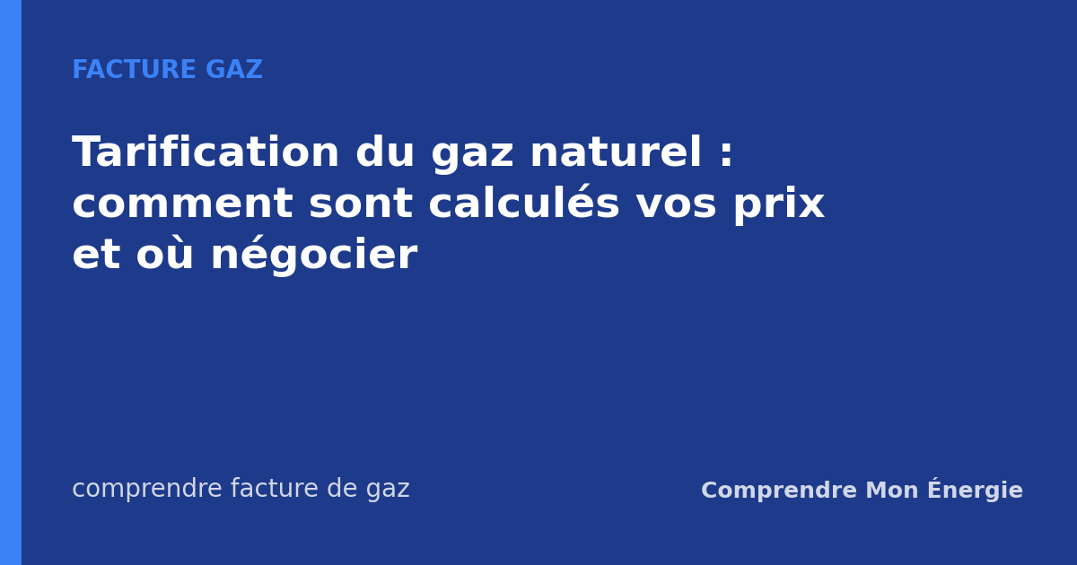 Tarification du gaz naturel : comment sont calculés vos prix et où négocier
