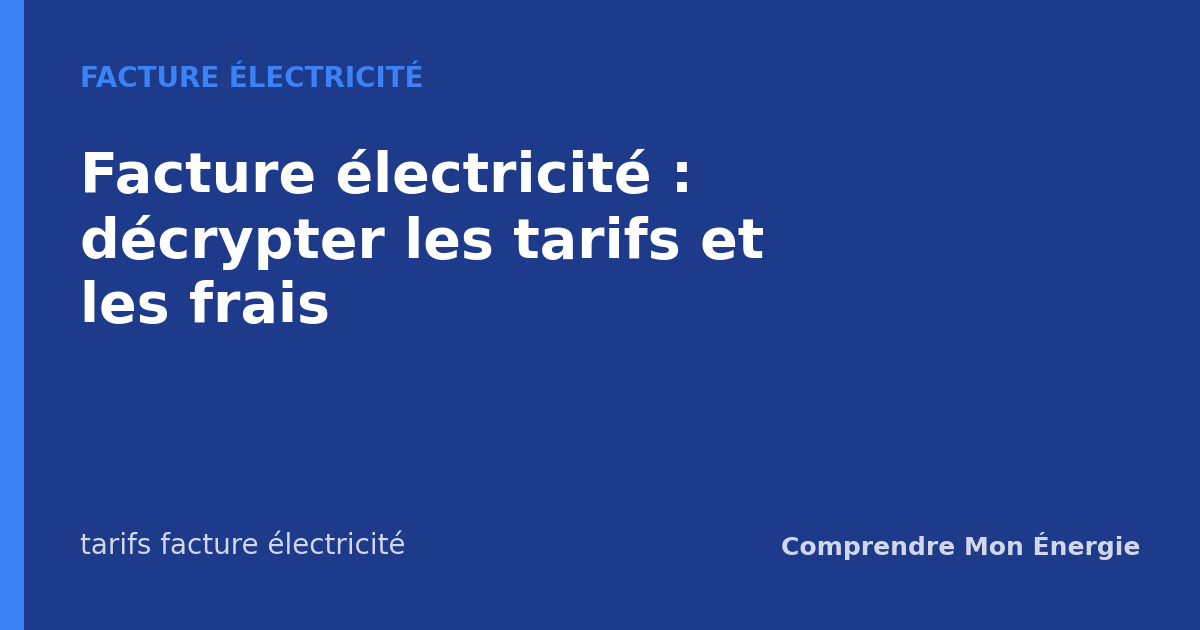 Facture électricité : décrypter les tarifs et les frais