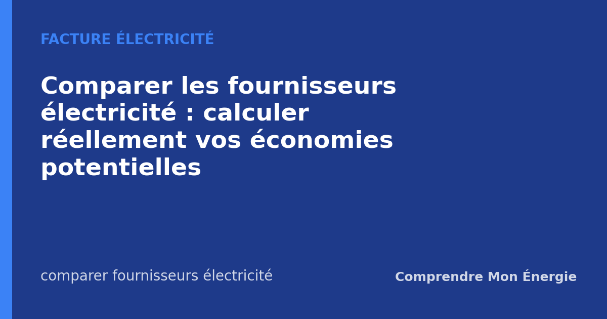 Comparer les fournisseurs électricité : calculer réellement vos économies potentielles