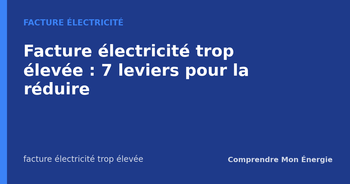 Facture électricité trop élevée : 7 leviers pour la réduire