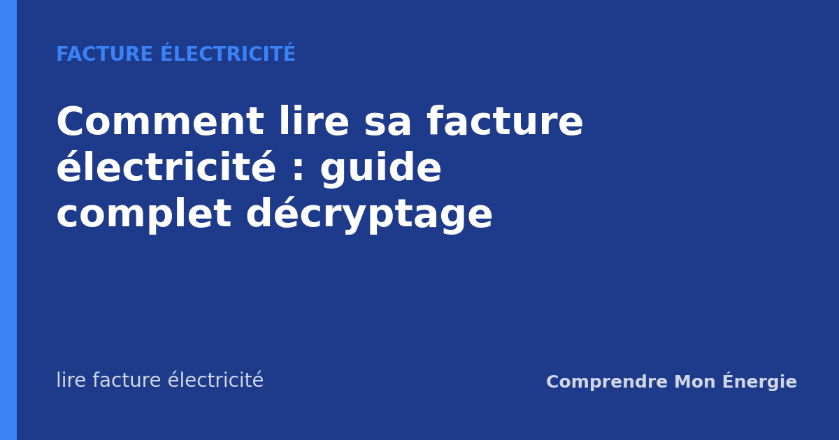 Comment lire sa facture électricité : guide complet décryptage