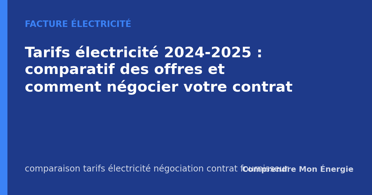 Tarifs électricité 2024-2025 : comparatif des offres et comment négocier votre contrat