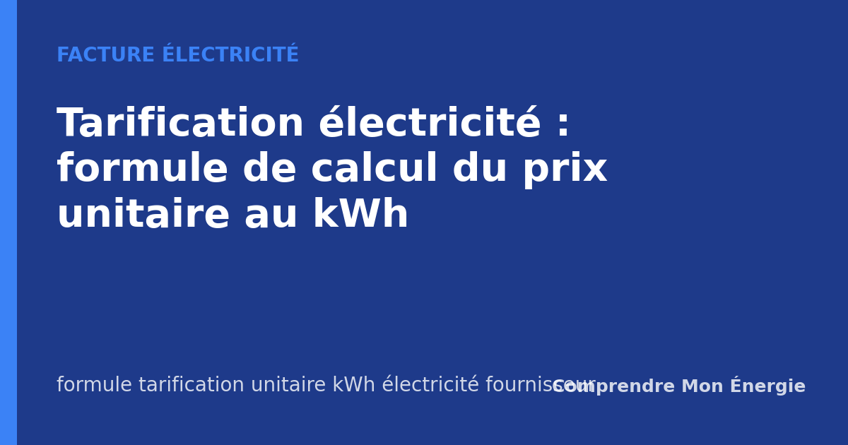 Tarification électricité : formule de calcul du prix unitaire au kWh