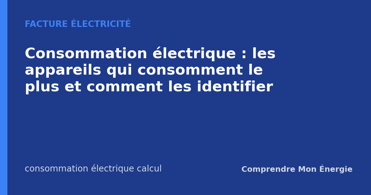 Consommation électrique : les appareils qui consomment le plus et comment les identifier