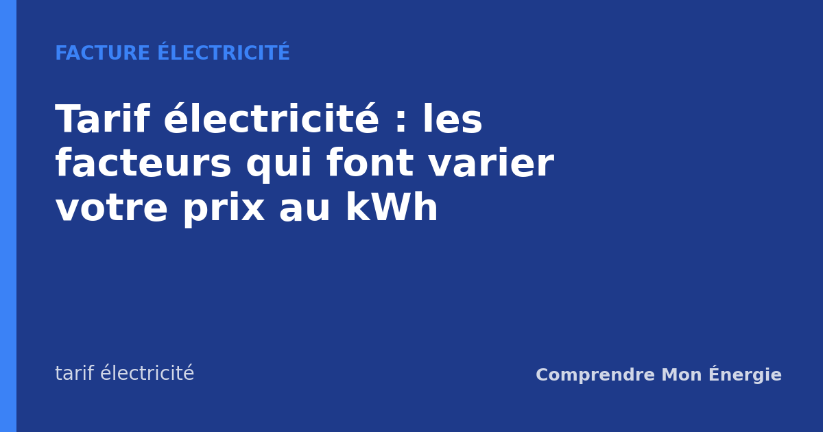 Tarif électricité : les facteurs qui font varier votre prix au kWh