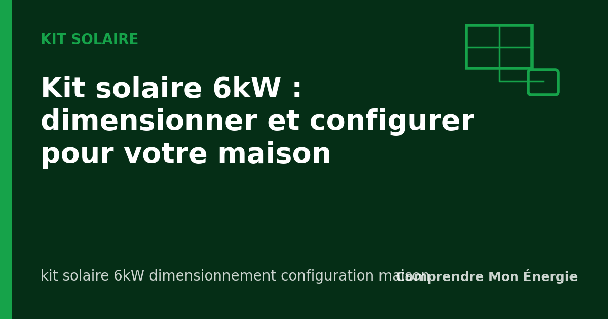 Kit solaire 6kW : dimensionner et configurer pour votre maison