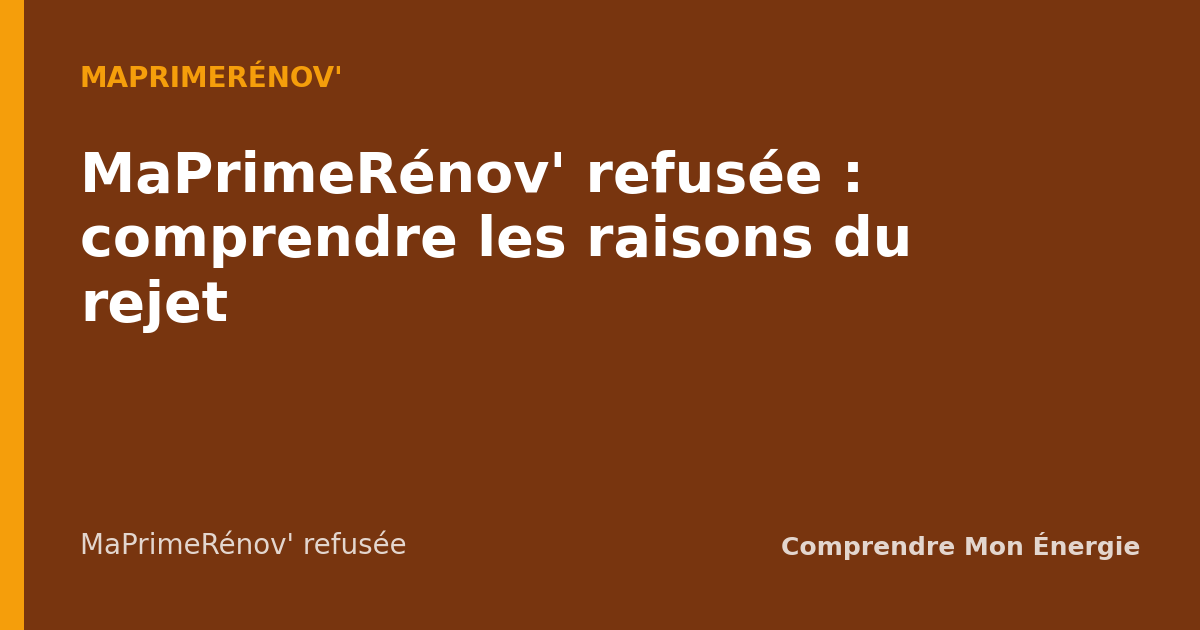 MaPrimeRénov' refusée : comprendre les raisons du rejet