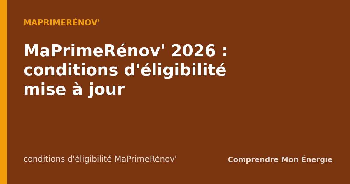 MaPrimeRénov' 2026 : conditions d'éligibilité mise à jour