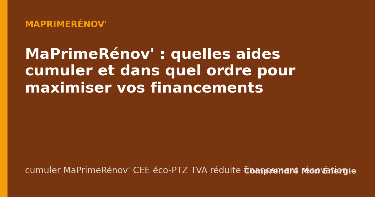 MaPrimeRénov' : quelles aides cumuler et dans quel ordre pour maximiser vos financements