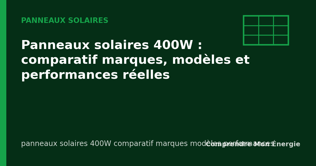 Panneaux solaires 400W : comparatif marques, modèles et performances réelles