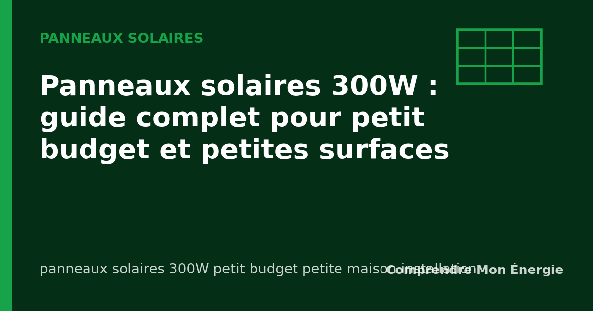 Panneaux solaires 300W : guide complet pour petit budget et petites surfaces